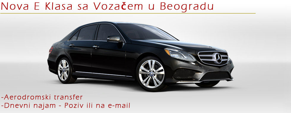 Luksuzna Mercedes E klasa . sa vozačem u Beogradu